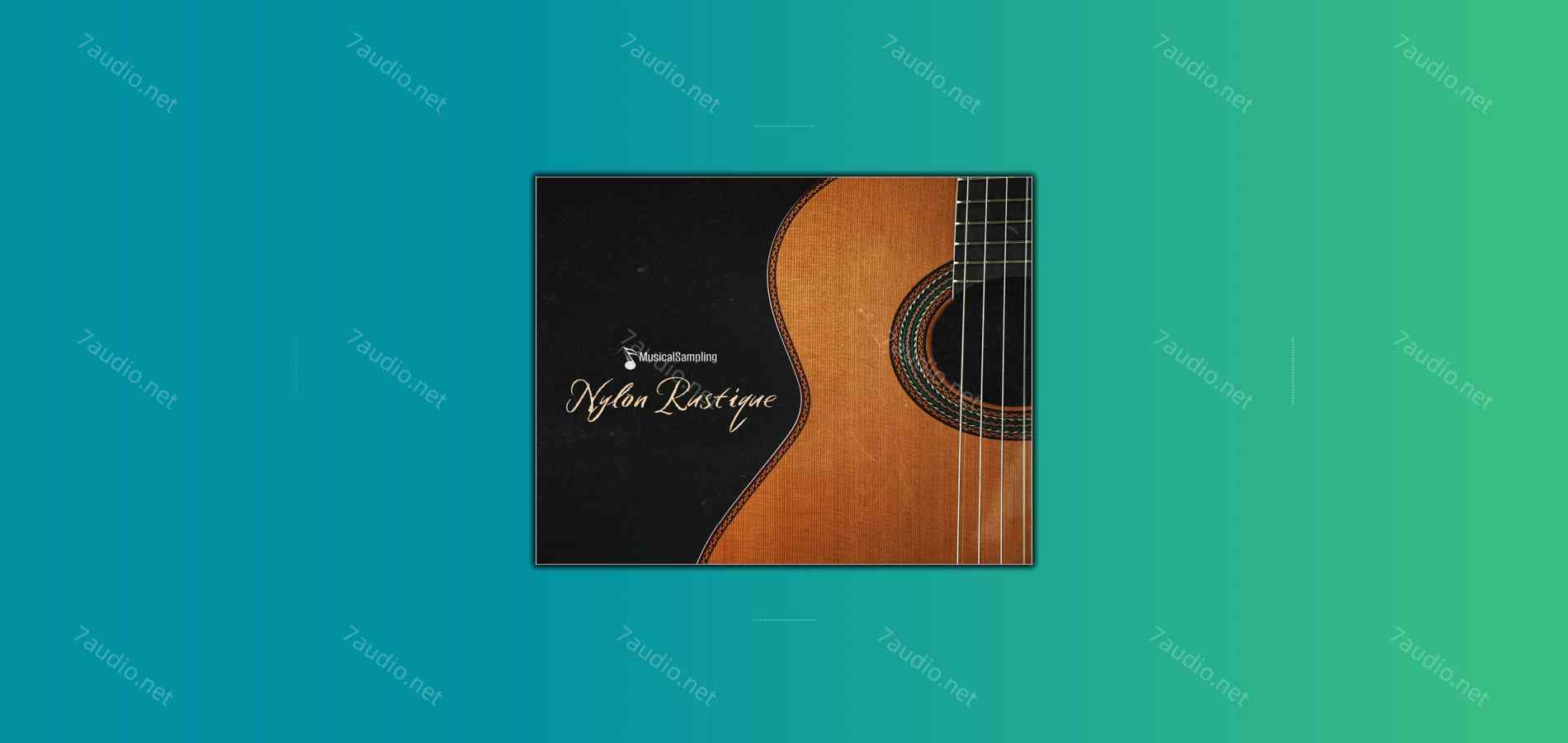 尼龙吉他音源 Musical Sampling Nylon Rustique KONTAKT-7audio