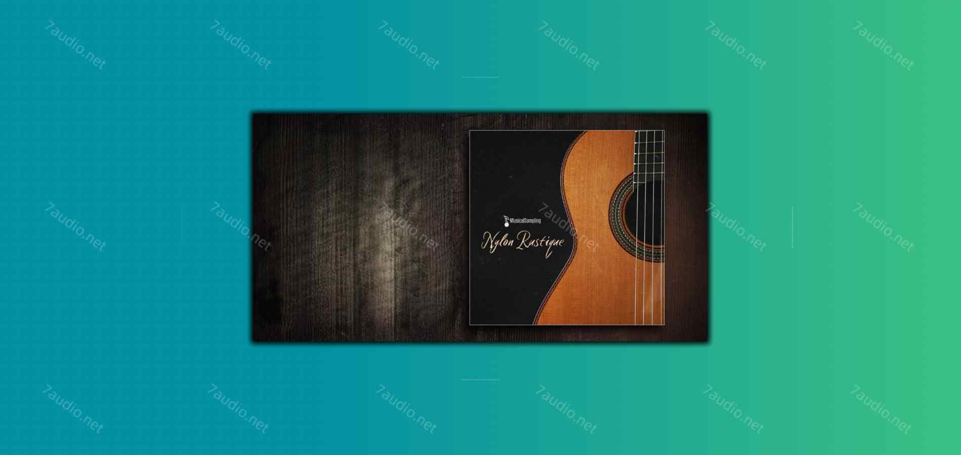 尼龙吉他音源 Musical Sampling Nylon Rustique KONTAKT-7audio